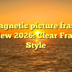 6 magnetic picture frames Review 2026: Clear Framed Style