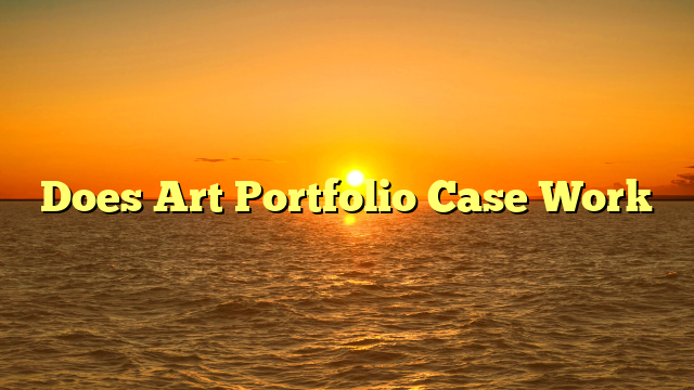 Does Art Portfolio Case Work